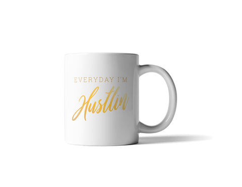 Everyday I'm Hustlin Mug - 11 Ounce