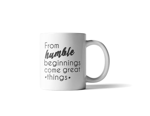 From Humble Beginnings Mug - 11 Ounce